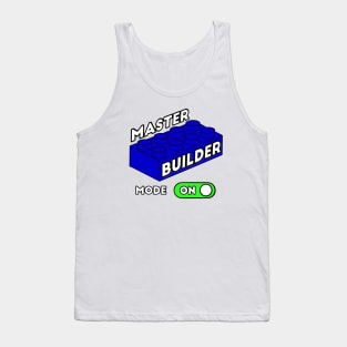 Master Builder Mode ON - funny builder quotes Tank Top